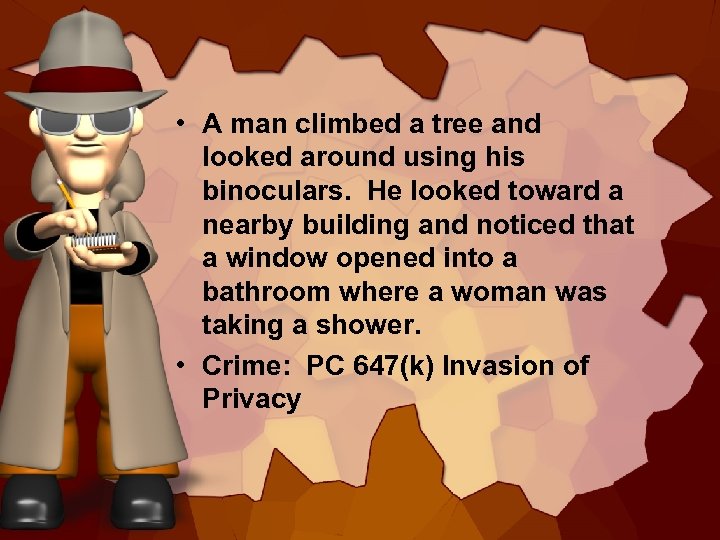  • A man climbed a tree and looked around using his binoculars. He