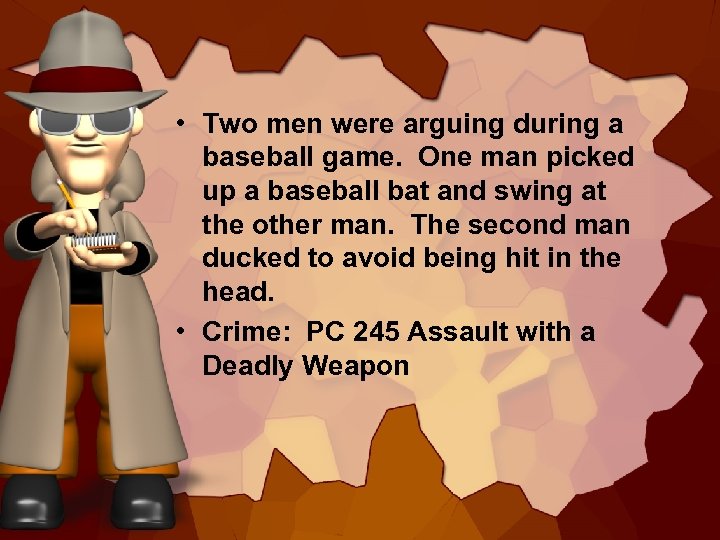  • Two men were arguing during a baseball game. One man picked up