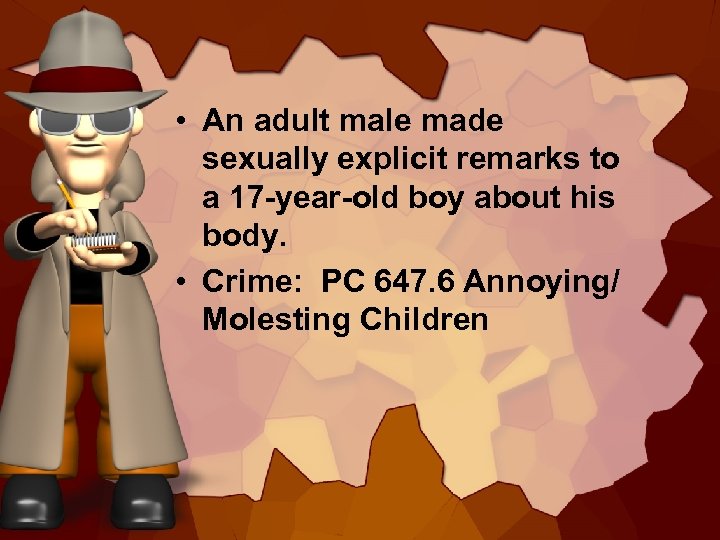  • An adult male made sexually explicit remarks to a 17 -year-old boy