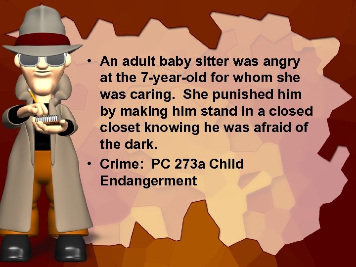  • An adult baby sitter was angry at the 7 -year-old for whom