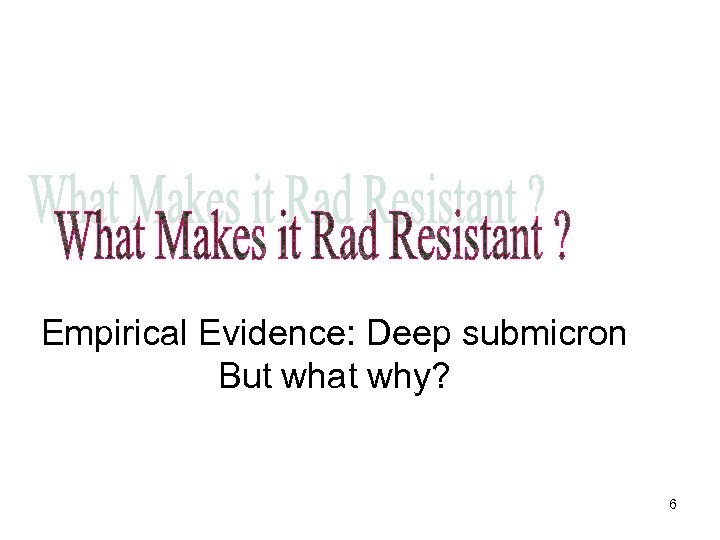 Empirical Evidence: Deep submicron But what why? 6 
