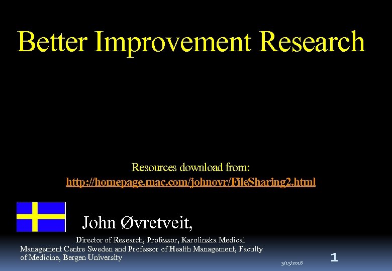 Better Improvement Research Resources download from: http: //homepage. mac. com/johnovr/File. Sharing 2. html John