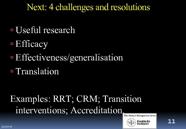 Next: 4 challenges and resolutions Useful research Efficacy Effectiveness/generalisation Translation Examples: RRT; CRM; Transition