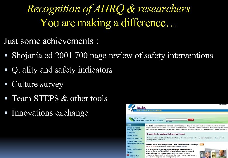 Recognition of AHRQ & researchers You are making a difference… Just some achievements :