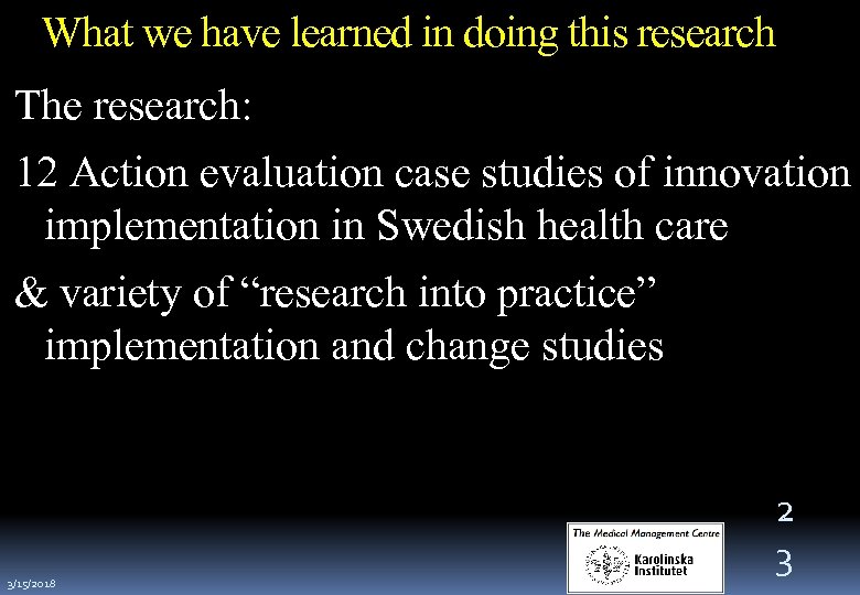 What we have learned in doing this research The research: 12 Action evaluation case