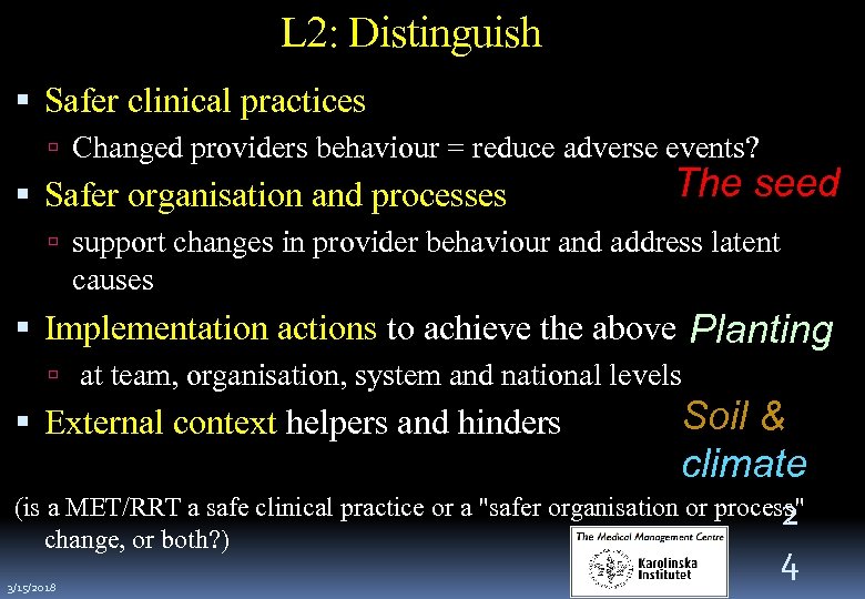 L 2: Distinguish Safer clinical practices Changed providers behaviour = reduce adverse events? Safer
