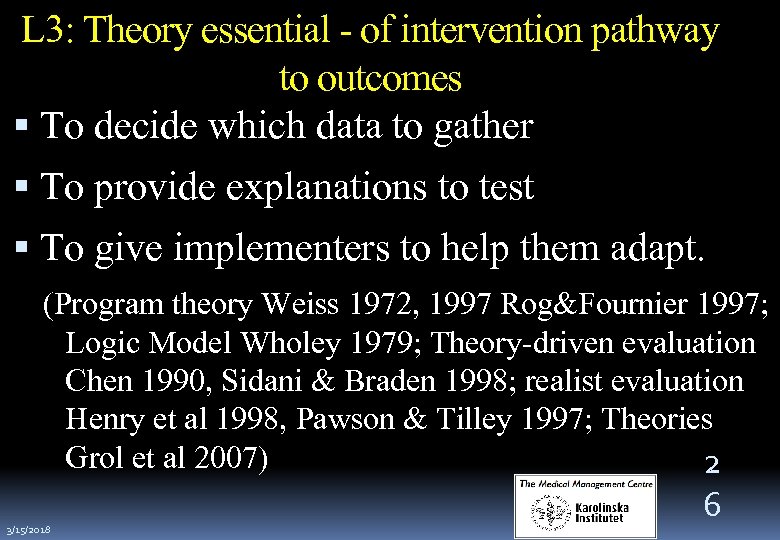 L 3: Theory essential - of intervention pathway to outcomes To decide which data