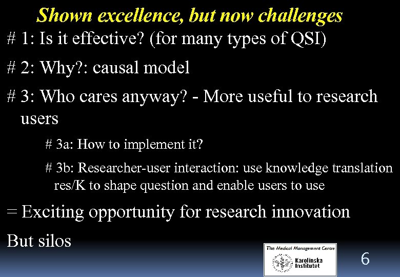 Shown excellence, but now challenges # 1: Is it effective? (for many types of