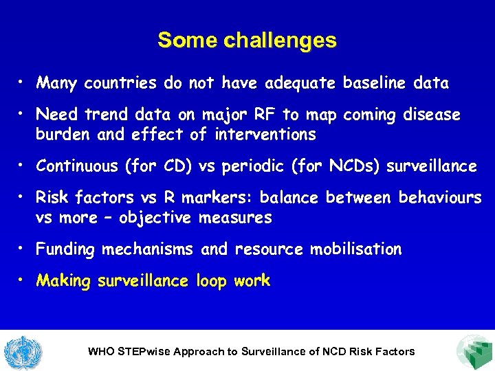 Some challenges • Many countries do not have adequate baseline data • Need trend