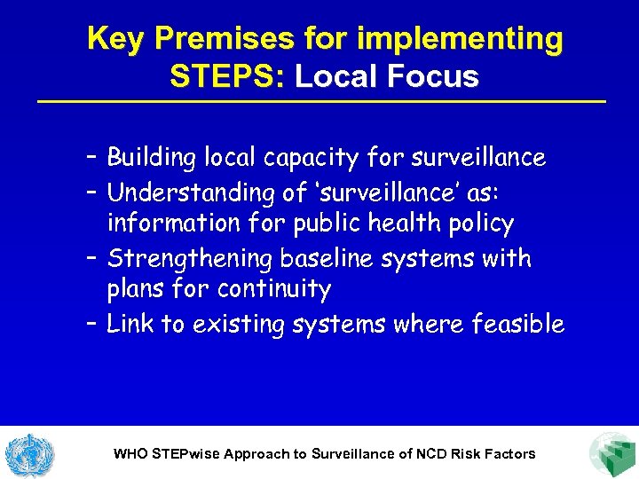 Key Premises for implementing STEPS: Local Focus – Building local capacity for surveillance –