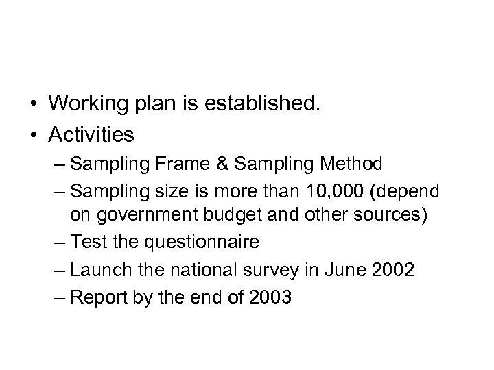  • Working plan is established. • Activities – Sampling Frame & Sampling Method