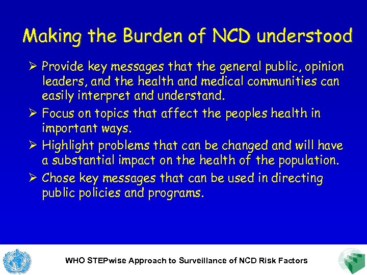 Making the Burden of NCD understood Ø Provide key messages that the general public,