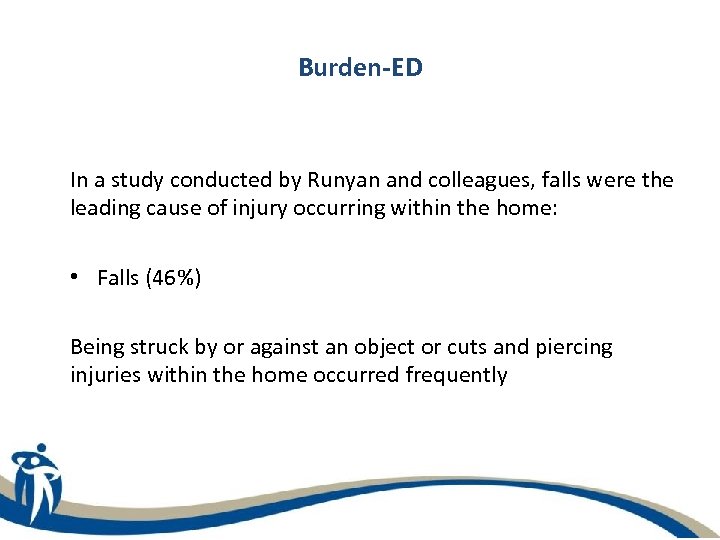 Burden-ED In a study conducted by Runyan and colleagues, falls were the leading cause