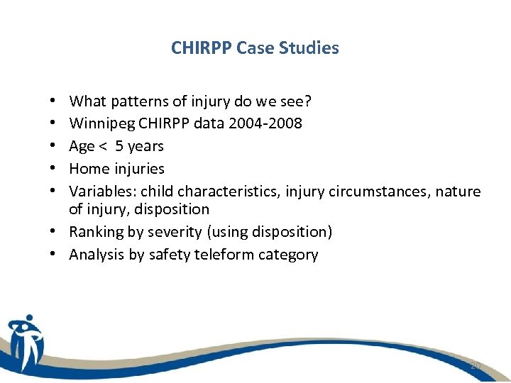 CHIRPP Case Studies What patterns of injury do we see? Winnipeg CHIRPP data 2004
