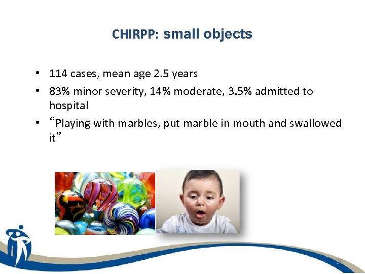 CHIRPP: small objects • 114 cases, mean age 2. 5 years • 83% minor
