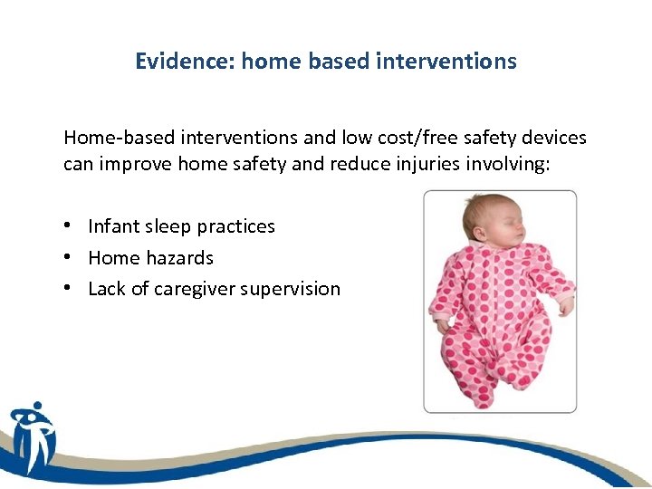 Evidence: home based interventions Home-based interventions and low cost/free safety devices can improve home