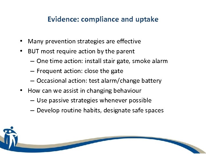 Evidence: compliance and uptake • Many prevention strategies are effective • BUT most require