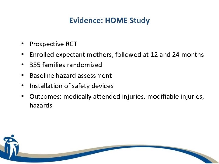 Evidence: HOME Study • • • Prospective RCT Enrolled expectant mothers, followed at 12