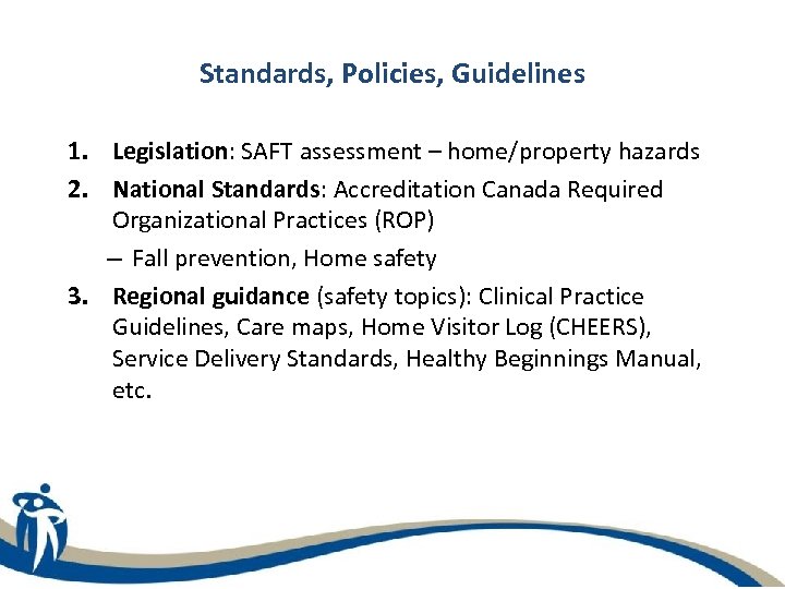 Standards, Policies, Guidelines 1. Legislation: SAFT assessment – home/property hazards 2. National Standards: Accreditation