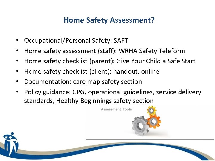 Home Safety Assessment? • • • Occupational/Personal Safety: SAFT Home safety assessment (staff): WRHA