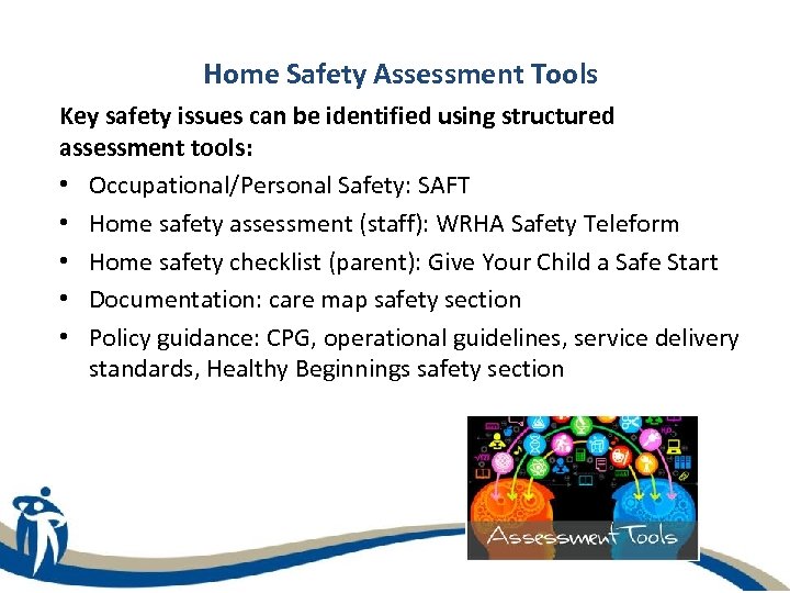 Home Safety Assessment Tools Key safety issues can be identified using structured assessment tools: