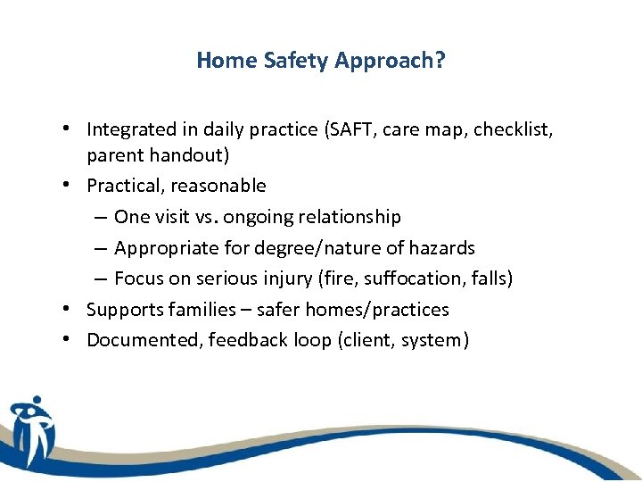 Home Safety Approach? • Integrated in daily practice (SAFT, care map, checklist, parent handout)