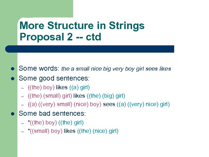 More Structure in Strings Proposal 2 -- ctd l l Some words: the a