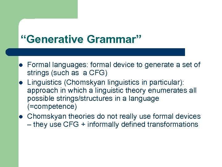 “Generative Grammar” l l l Formal languages: formal device to generate a set of