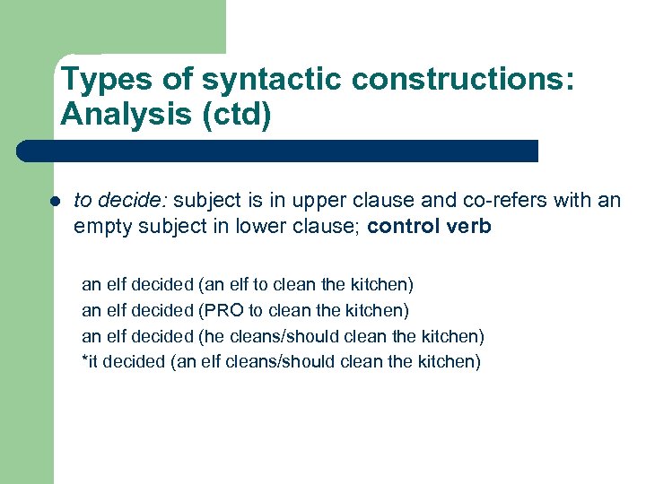 Types of syntactic constructions: Analysis (ctd) l to decide: subject is in upper clause