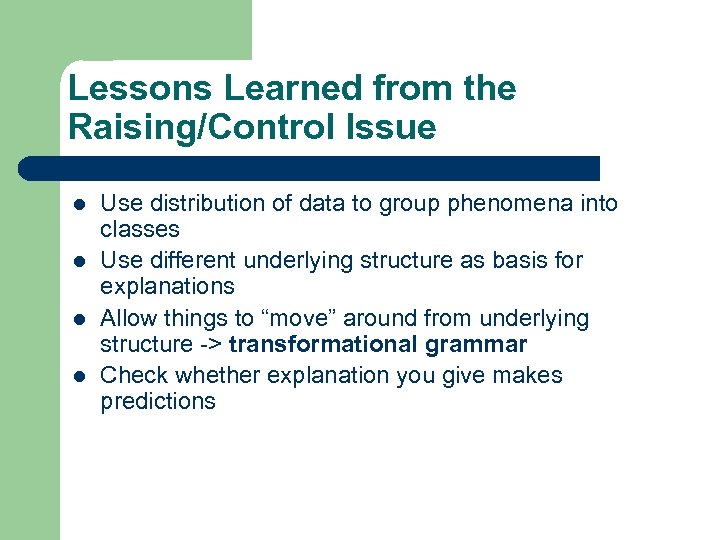 Lessons Learned from the Raising/Control Issue l l Use distribution of data to group