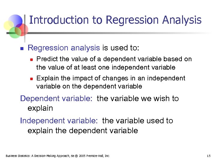Introduction to Regression Analysis n Regression analysis is used to: n n Predict the