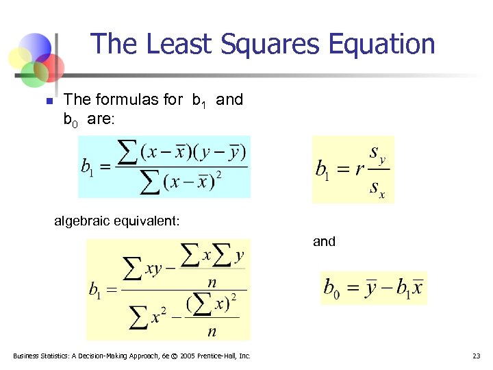 The Least Squares Equation n The formulas for b 1 and b 0 are: