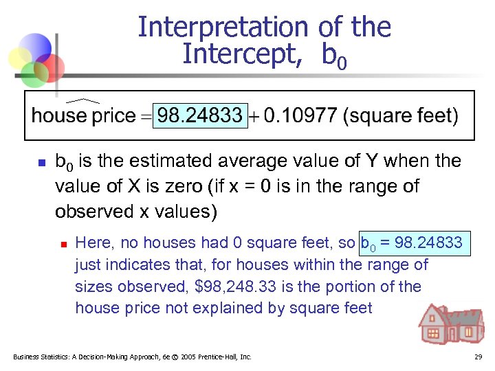 Interpretation of the Intercept, b 0 n b 0 is the estimated average value