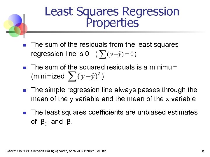 Least Squares Regression Properties n n The sum of the residuals from the least