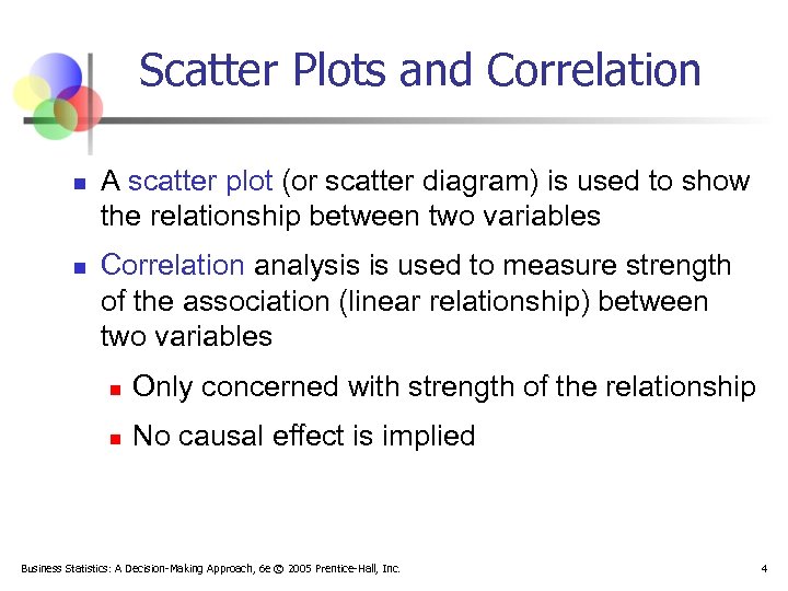 Scatter Plots and Correlation n n A scatter plot (or scatter diagram) is used