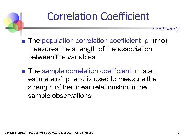 Correlation Coefficient (continued) n n The population correlation coefficient ρ (rho) measures the strength