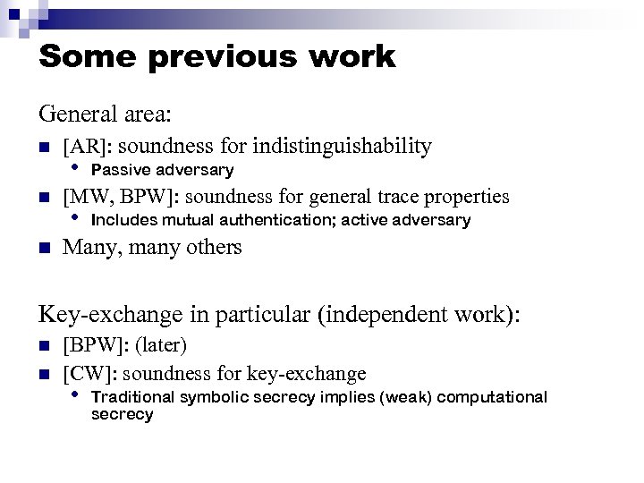Some previous work General area: n n n [AR]: soundness for indistinguishability • Passive
