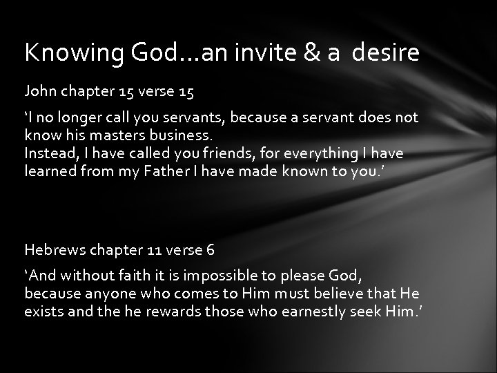 Knowing God…an invite & a desire John chapter 15 verse 15 ‘I no longer