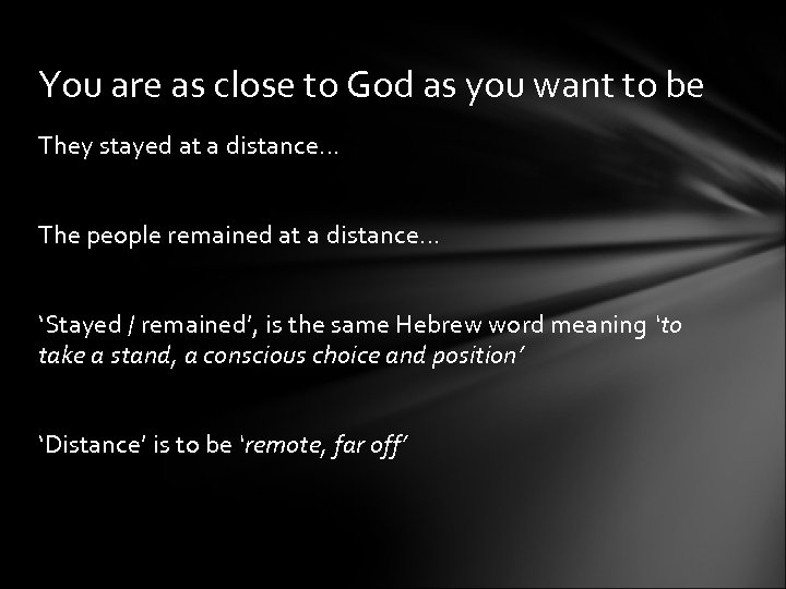 You are as close to God as you want to be They stayed at