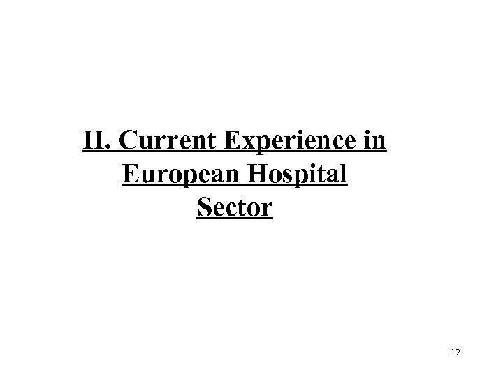 II. Current Experience in European Hospital Sector 12 