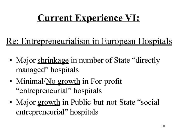 Current Experience VI: Re: Entrepreneurialism in European Hospitals • Major shrinkage in number of