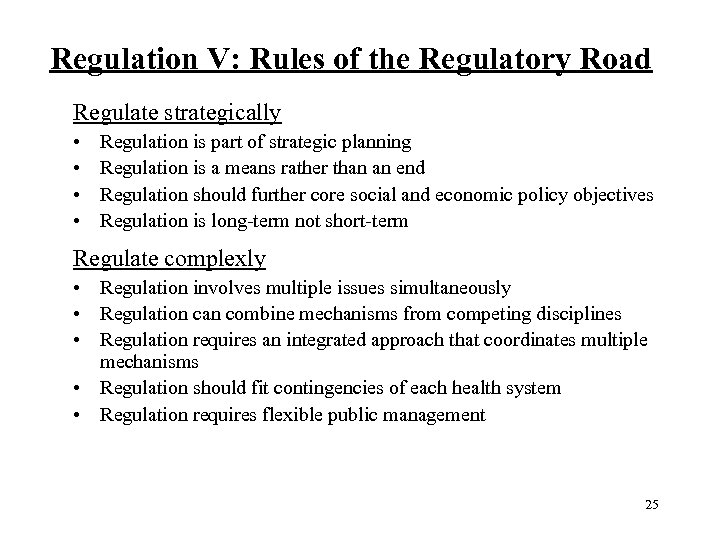 Regulation V: Rules of the Regulatory Road Regulate strategically • • Regulation is part