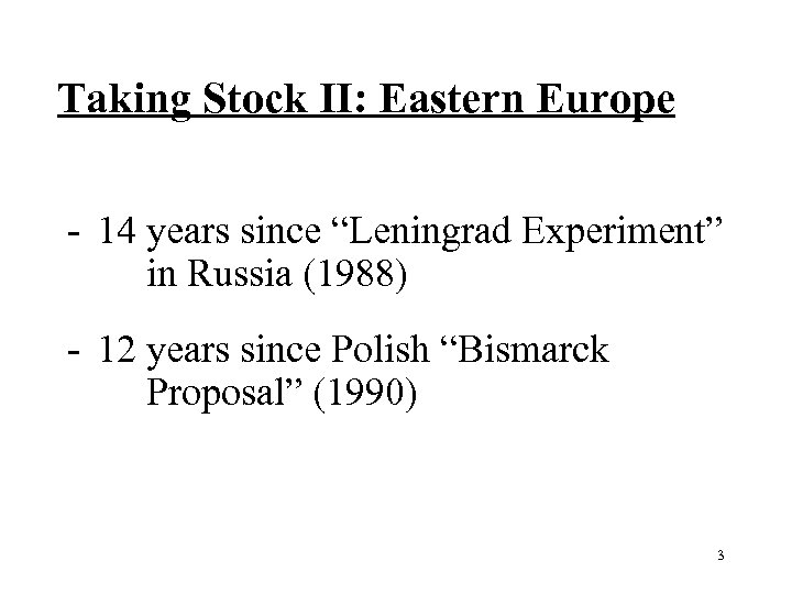 Taking Stock II: Eastern Europe 14 years since “Leningrad Experiment” in Russia (1988) 12