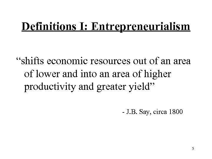 Definitions I: Entrepreneurialism “shifts economic resources out of an area of lower and into