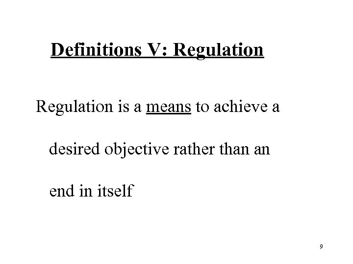 Definitions V: Regulation is a means to achieve a desired objective rather than an