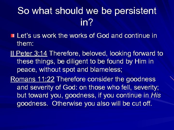 So what should we be persistent in? Let’s us work the works of God