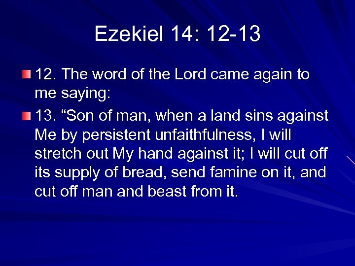 Ezekiel 14: 12 -13 12. The word of the Lord came again to me