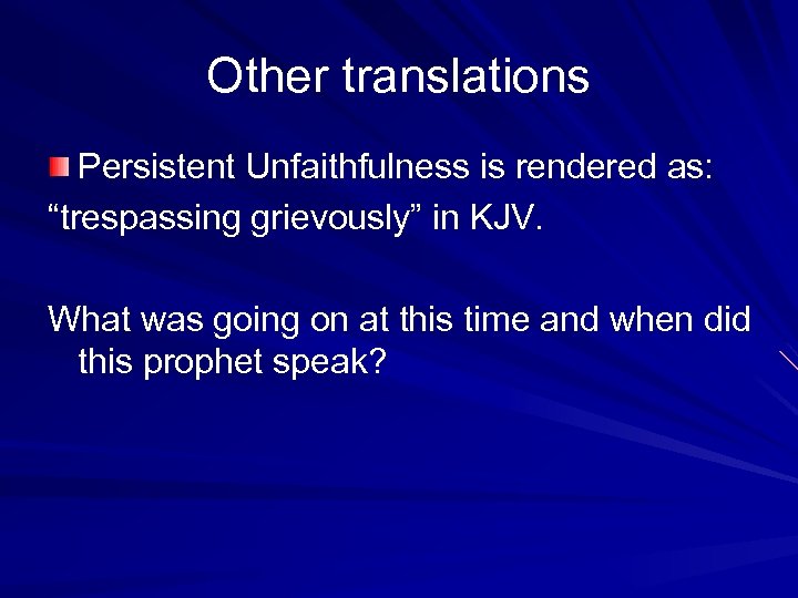 Other translations Persistent Unfaithfulness is rendered as: “trespassing grievously” in KJV. What was going