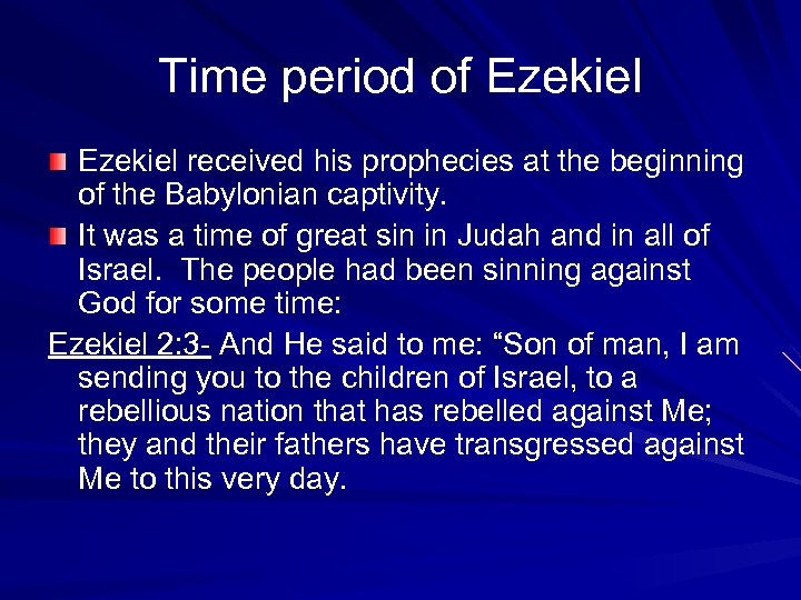 Time period of Ezekiel received his prophecies at the beginning of the Babylonian captivity.