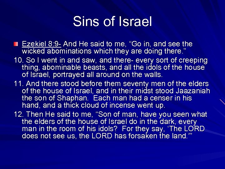 Sins of Israel Ezekiel 8: 9 - And He said to me, “Go in,